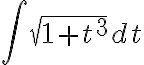 $\int\sqrt{1+t^3}dt$